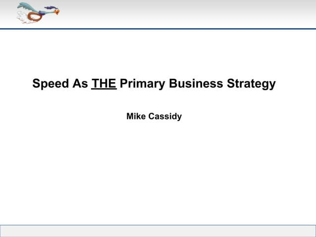 Title slide: Speed As THE Primary Business Strategy